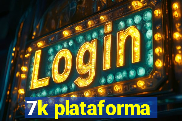 7k plataforma